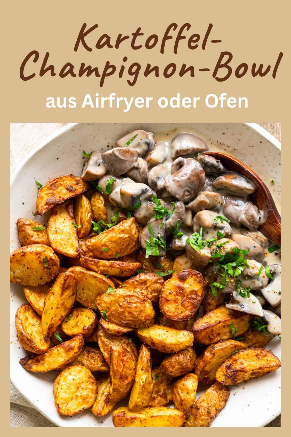 Pin zu Pinterest: Kartoffel-Champignon-Bowl: knusprige Kartoffeln aus Airfryer oder Ofen